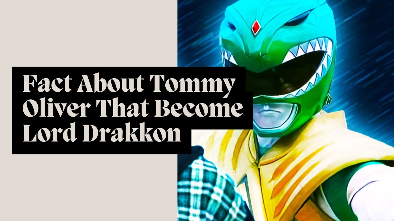 Fact About Tommy Oliver That Become Lord Drakkon