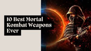 10 Best Mortal Kombat Weapons Ever