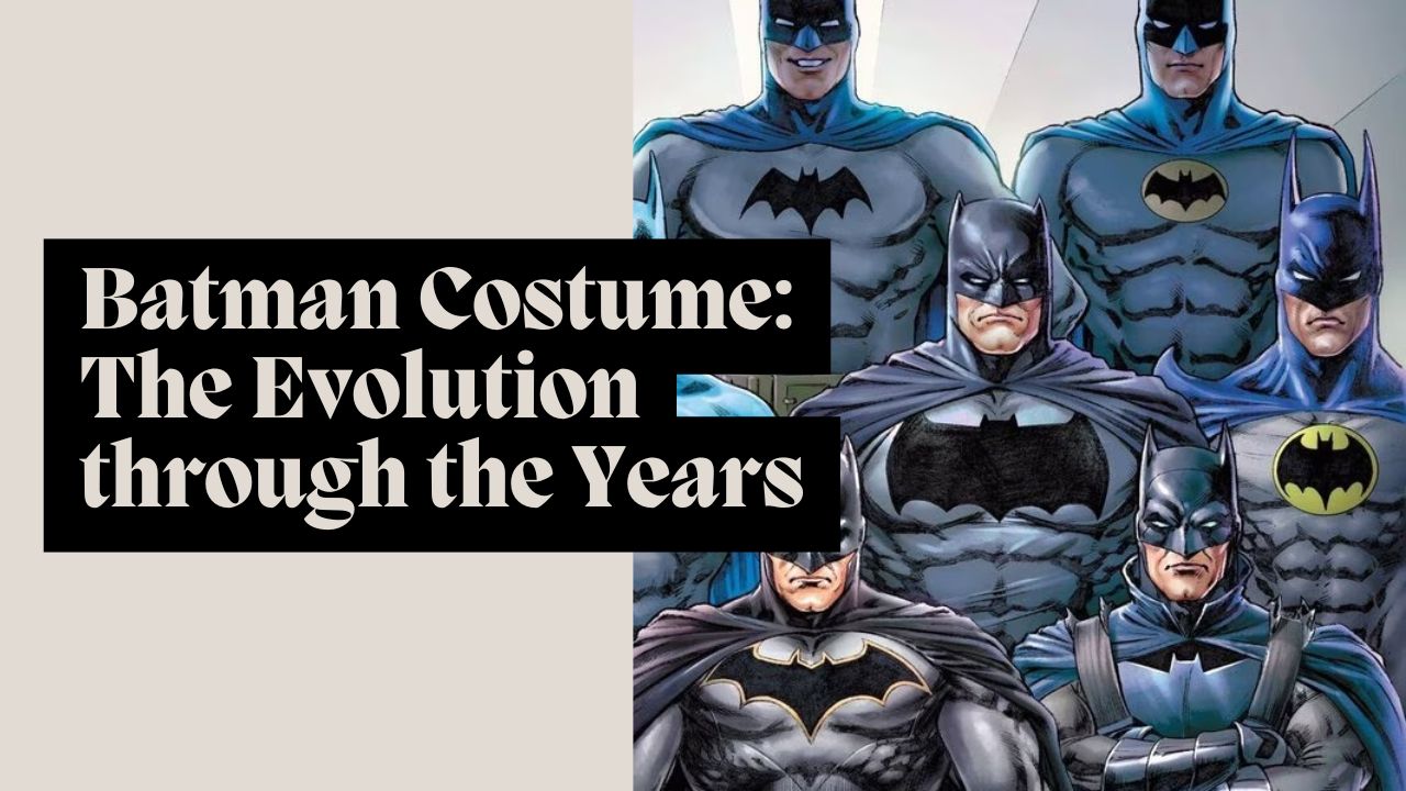 Batman Costume: The Evolution through the Years